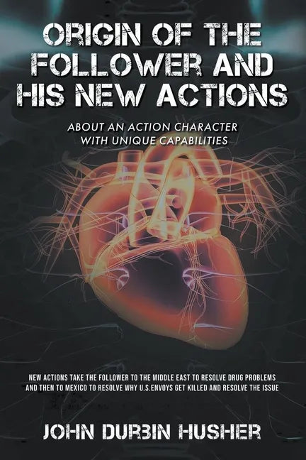 Origin of The Follower and His New Actions: About an Action Character with Unique Capabilities - Paperback