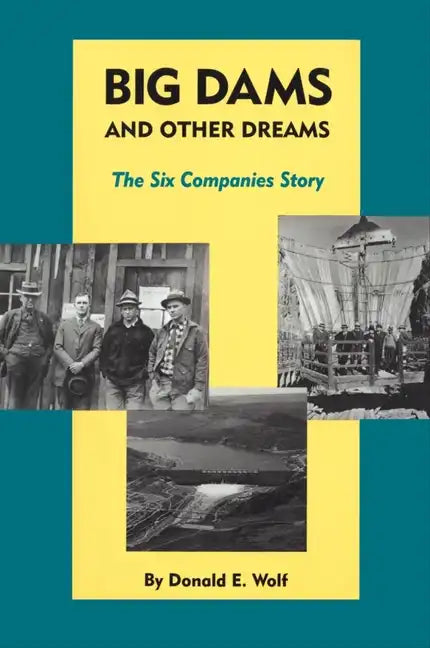 Big Dams and Other Dreams: The Six Companies Story - Paperback