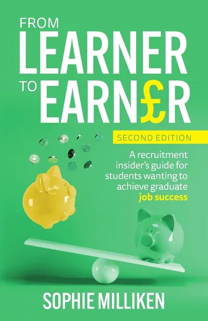 From Learner to Earner: A recruitment insider's guide for students wanting to achieve graduate job success - Paperback