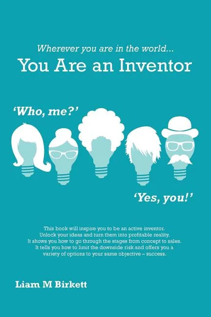Wherever You Are In The World You Are An Inventor: Liam Birkett - Paperback