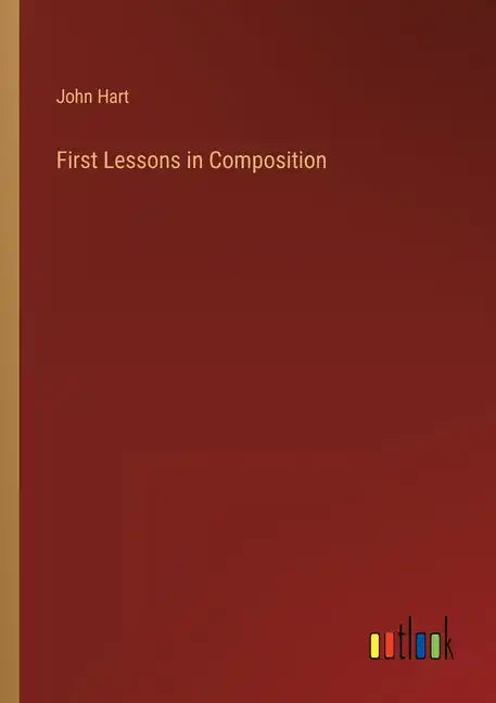 First Lessons in Composition - Paperback