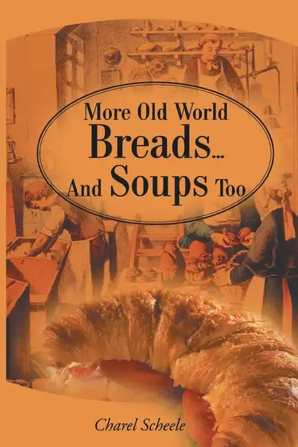 More Old World Breads...and Soups Too - Paperback