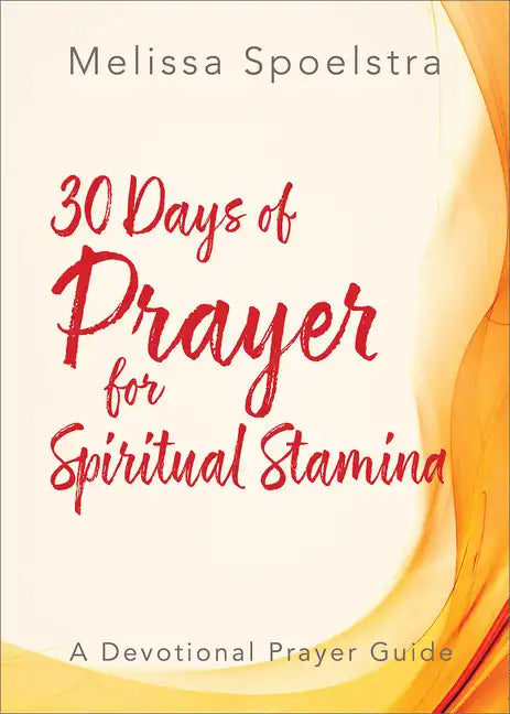 30 Days of Prayer for Spiritual Stamina: A Devotional Prayer Guide - Paperback