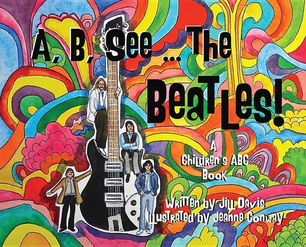 A, B, See the Beatles!: A Children's ABC Book - Hardcover