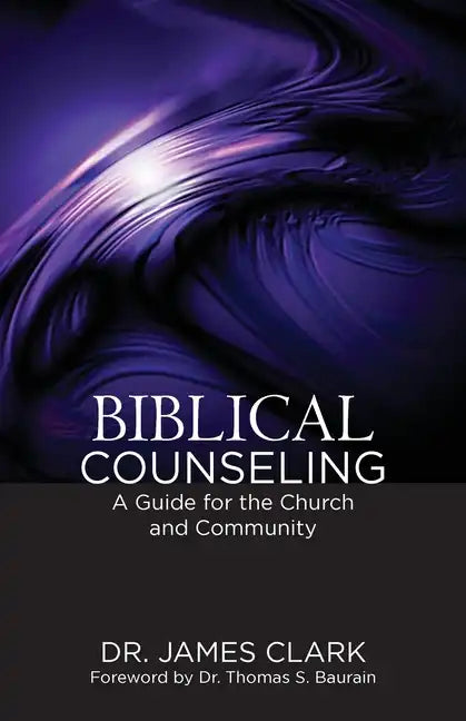 Biblical Counseling: A Guide for the Church and Community - Paperback