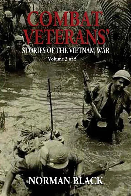 Combat Veterans' Stories of the Vietnam War: Vietnam War - Paperback