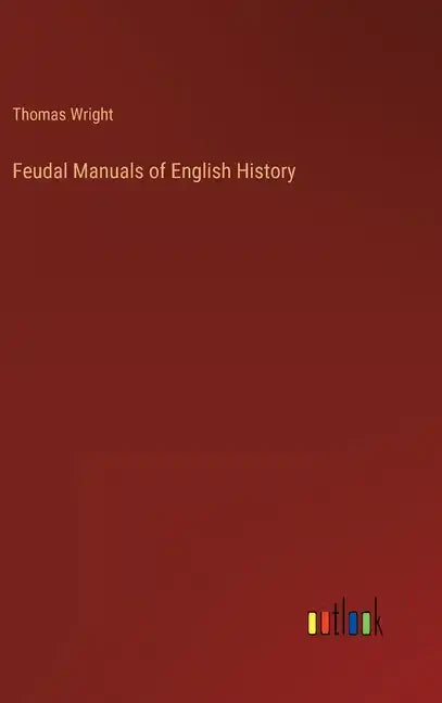 Feudal Manuals of English History - Hardcover