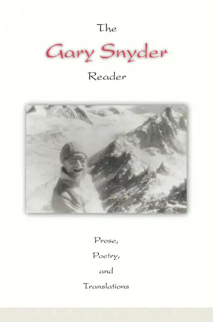 The Gary Snyder Reader: Prose, Poetry, and Translations - Paperback