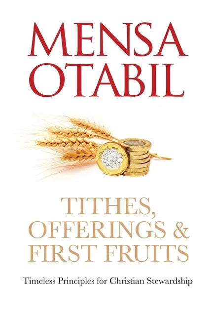 Tithes, Offerings & First Fruits: Timeless Principles for Christian Stewardship - Paperback