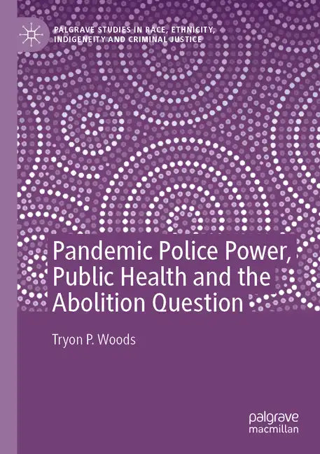 Pandemic Police Power, Public Health and the Abolition Question - Paperback