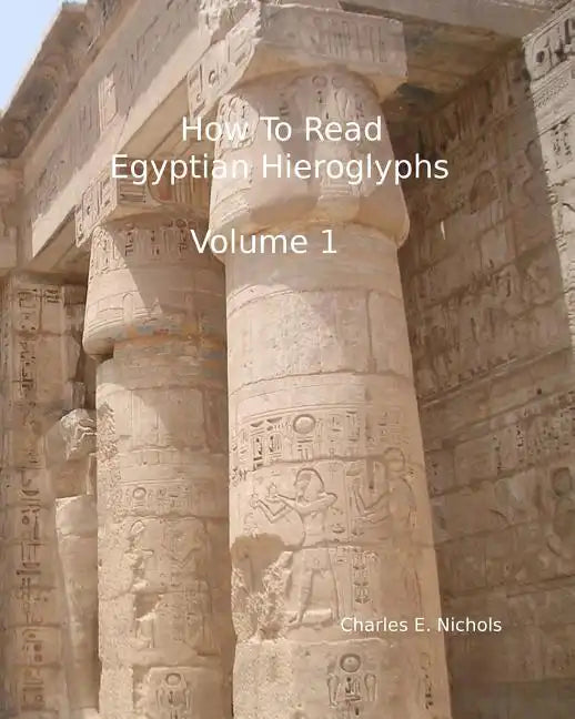 How To Read Egyptian Hieroglyphs: For High School Students In Grades 9 Through 12 - Paperback