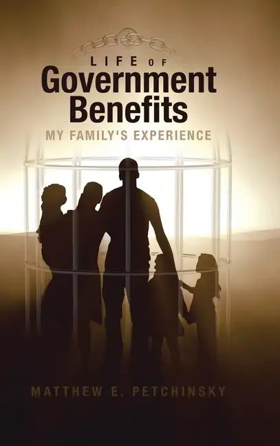 Life of Government Benefits: My Family's Experience - Hardcover