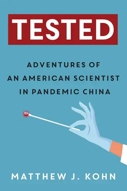 Tested: Adventures of an American Scientist in Pandemic China - Paperback