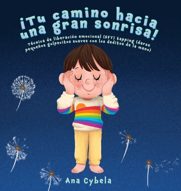 ¡Tu Camino Hacia una Gran Sonrisa!: Técnica de Liberación Emocional (EFT) Tapping (darse Pequeños Golpecitos Suaves con Los Deditos de la Mano) (Spani - Hardcover