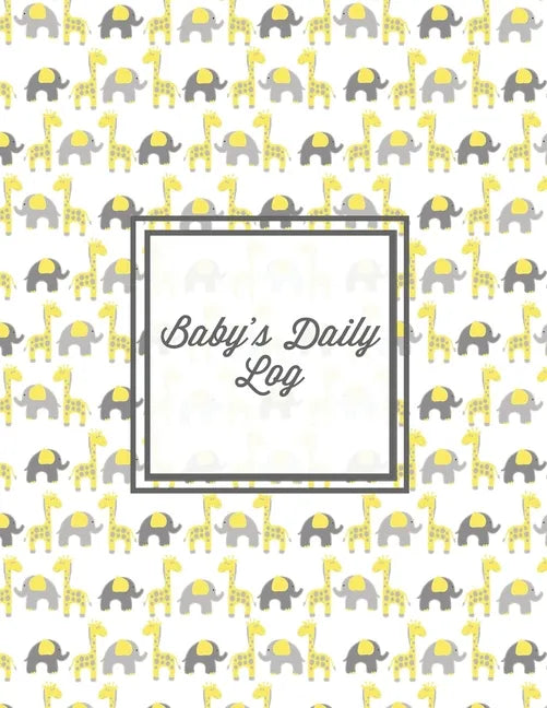 Baby's Daily Log: Baby Tracker Book, Schedules, Track Sleep, Diaper & Feedings, Health Logbook, Shower Gift, Record Newborn Firsts Journ - Paperback