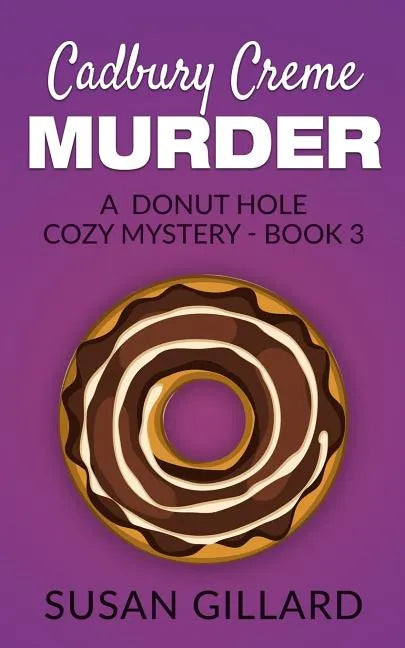 Cadbury Creme Murder: A Donut Hole Cozy Mystery - Book 3 - Paperback