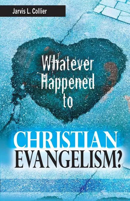 Whatever Happened to Christian Evangelism - Paperback