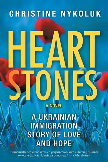 Heart Stones: A Ukrainian Immigration Story of Love and Hope - Paperback