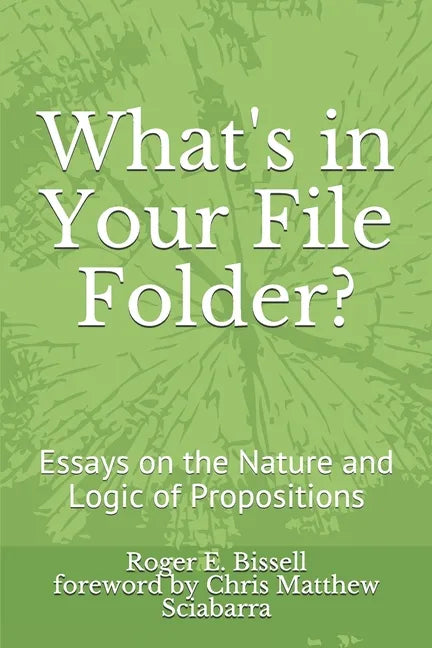 What's in Your File Folder?: Essays on the Nature and Logic of Propositions - Paperback