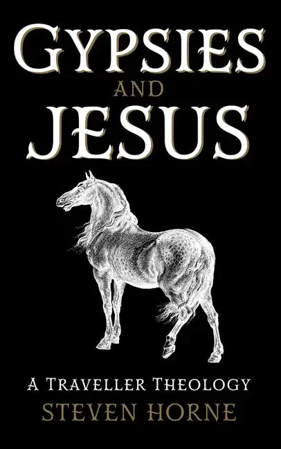 Gypsies and Jesus: A Traveller Theology - Hardcover