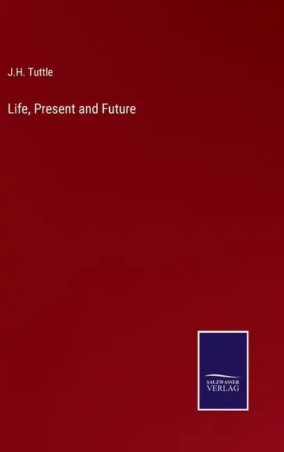 Life, Present and Future - Hardcover
