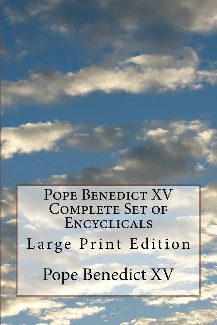 Pope Benedict XV Complete Set of Encyclicals: Large Print Edition - Paperback