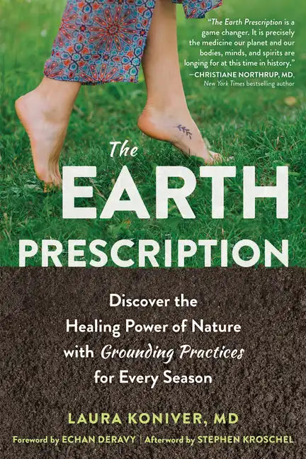 The Earth Prescription: Discover the Healing Power of Nature with Grounding Practices for Every Season - Paperback
