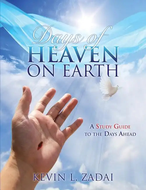Days of Heaven on Earth: A Study Guide to the Days Ahead - Paperback