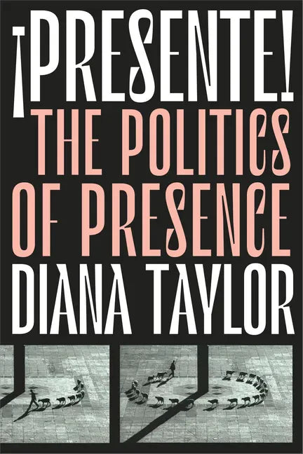 ¡Presente!: The Politics of Presence - Paperback