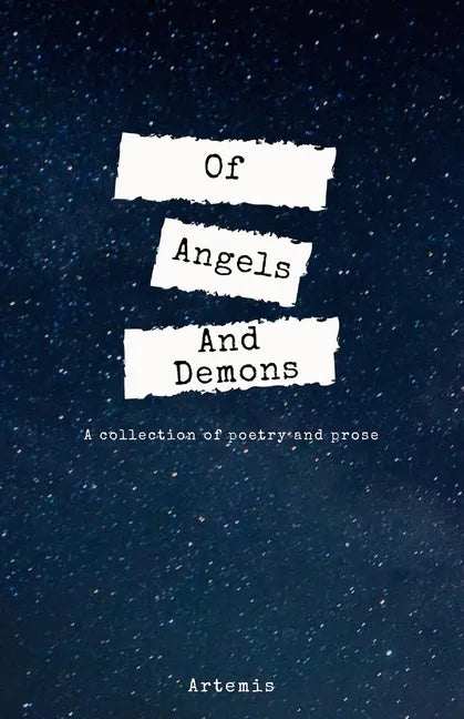 Of Angels And Demons: A Collection of Poetry and Prose - Paperback