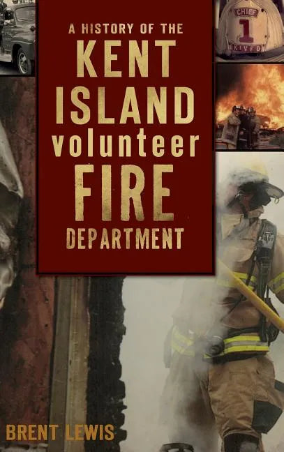 A History of the Kent Island Volunteer Fire Department - Hardcover