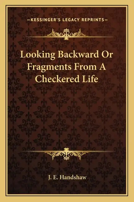 Looking Backward or Fragments from a Checkered Life - Paperback