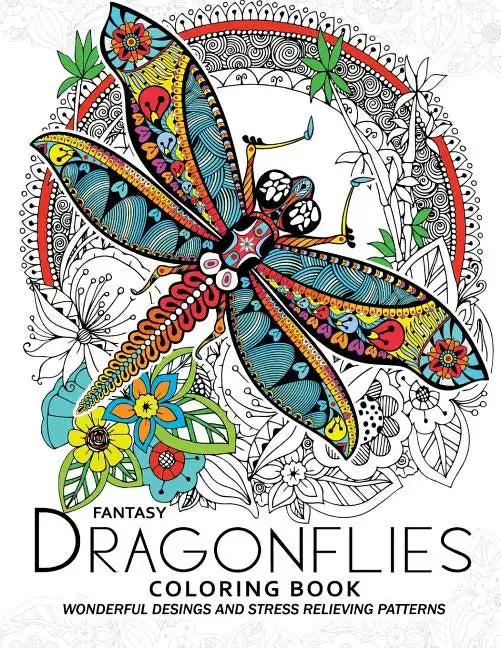 Fantasy Dragonflies Coloring book for Adult: Nice Design of Flower, Floral and Dragonfly in the spring garden - Paperback