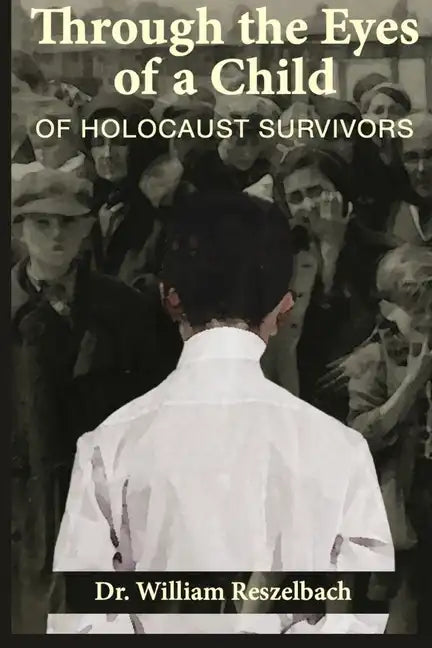 Through the Eyes of a Child of Holocaust Survivors - Paperback