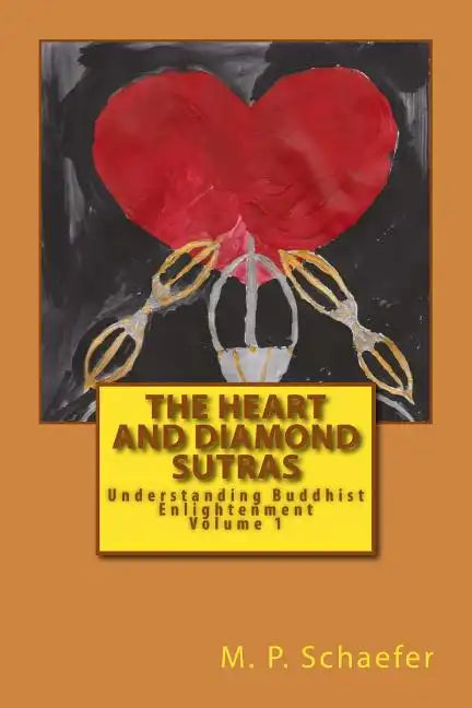 The Heart and Diamond Sutras: Understanding Buddhist Enlightenment Volume 1 - Paperback
