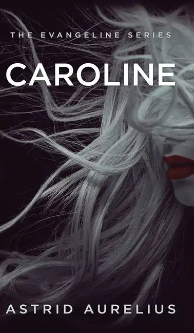 The Evangeline Series: Caroline - Hardcover