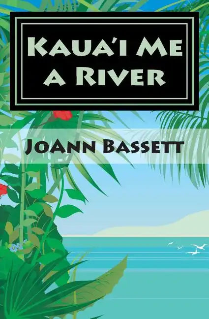 Kaua'i Me a River: An Islands of Aloha Mystery - Paperback