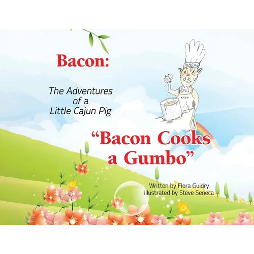 Bacon: The Adventures of a Little Cajun Pig: Bacon Cooks a Gumbo - Paperback