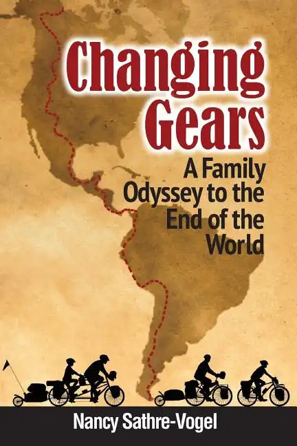 Changing Gears: A Family Odyssey to the End of the World - Paperback