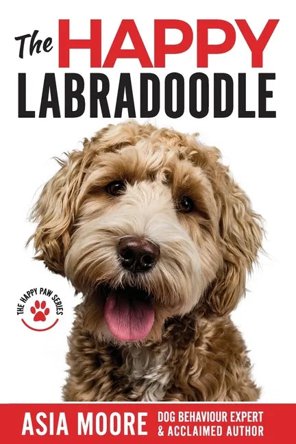 The Happy Labradoodle: The Complete Care, Training & Happiness Guide - Paperback