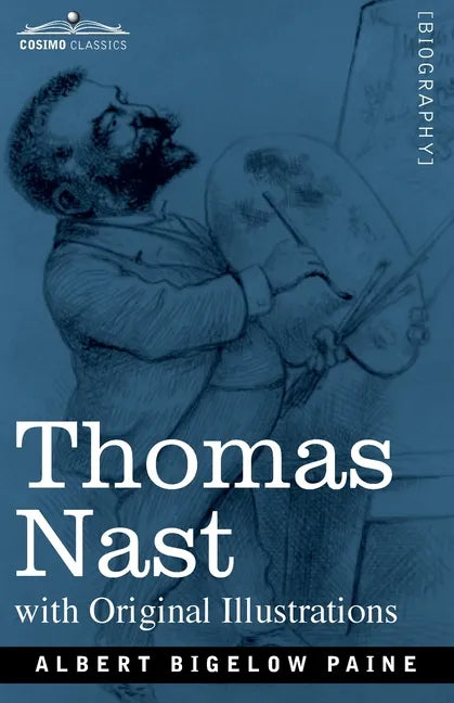 Thomas Nast: His Period and His Pictures - Paperback