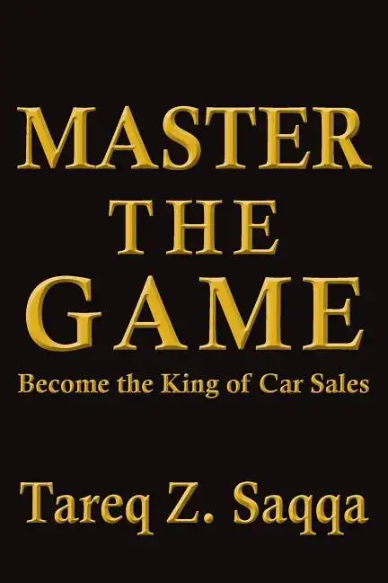 Master The Game: Become the King of Car Sales - Paperback