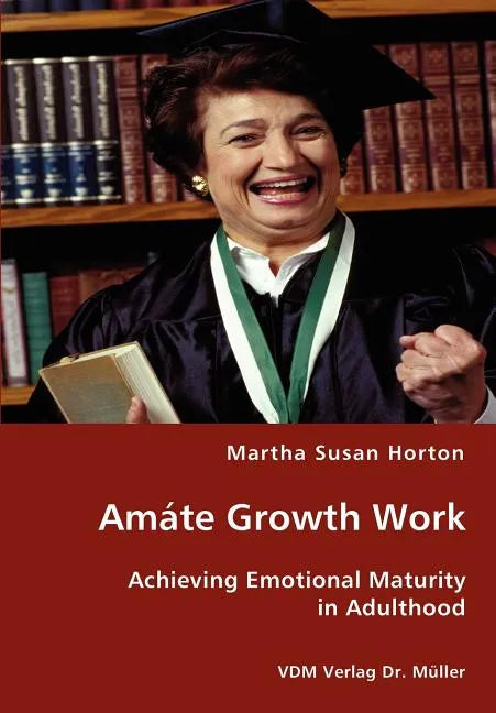 Amáte Growth Work - Achieving Emotional Maturity in Adulthood - Paperback