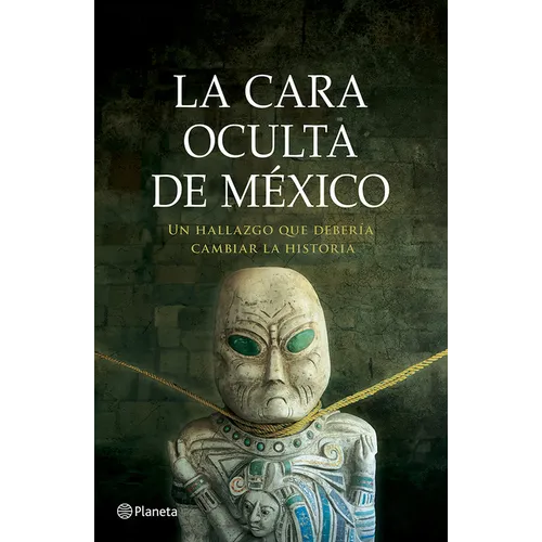 La Cara Oculta de México: Un Hallazgo Que Debería Cambiar La Historia / The Hidden Face of Mexico - Paperback