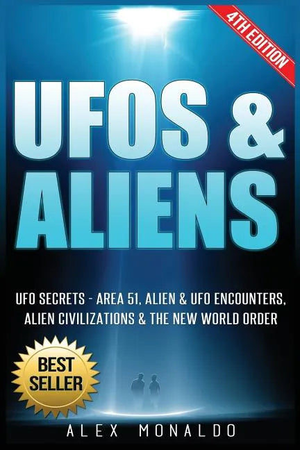 UFOs & Aliens: UFO Secrets - Area 51, Alien & UFO Encounters, Alien Civilizations & the New World Order - Paperback