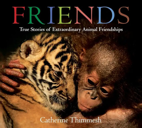 Friends Board Book: True Stories of Extraordinary Animal Friendships - Board Book