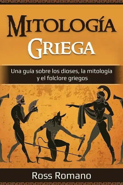 Mitología Griega: Una guía sobre los dioses, la mitología y el folclore griegos - Paperback