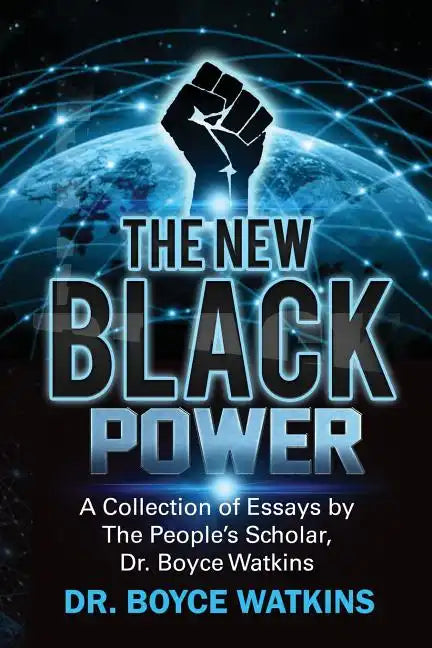 The New Black Power: Collection of Essays by The People's Scholar, Dr. Boyce Watkins - Paperback