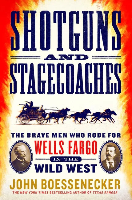 Shotguns and Stagecoaches: The Brave Men Who Rode for Wells Fargo in the Wild West - Paperback