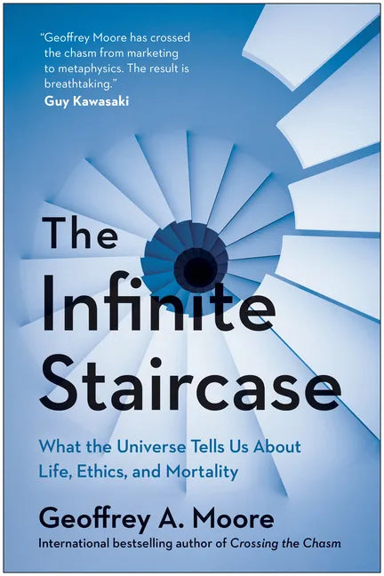 The Infinite Staircase: What the Universe Tells Us about Life, Ethics, and Mortality - Hardcover